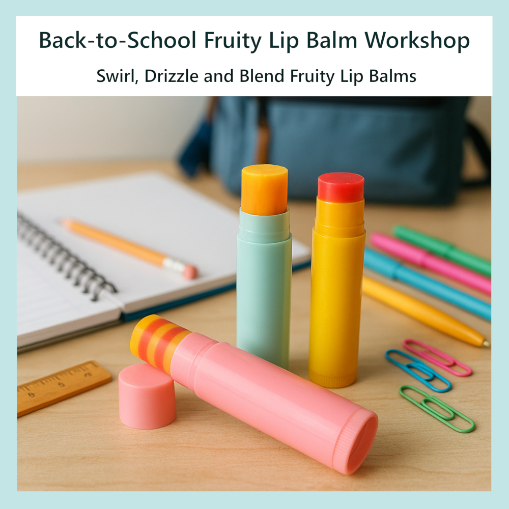 Back-to-School Fruity Lip Balm Workshop